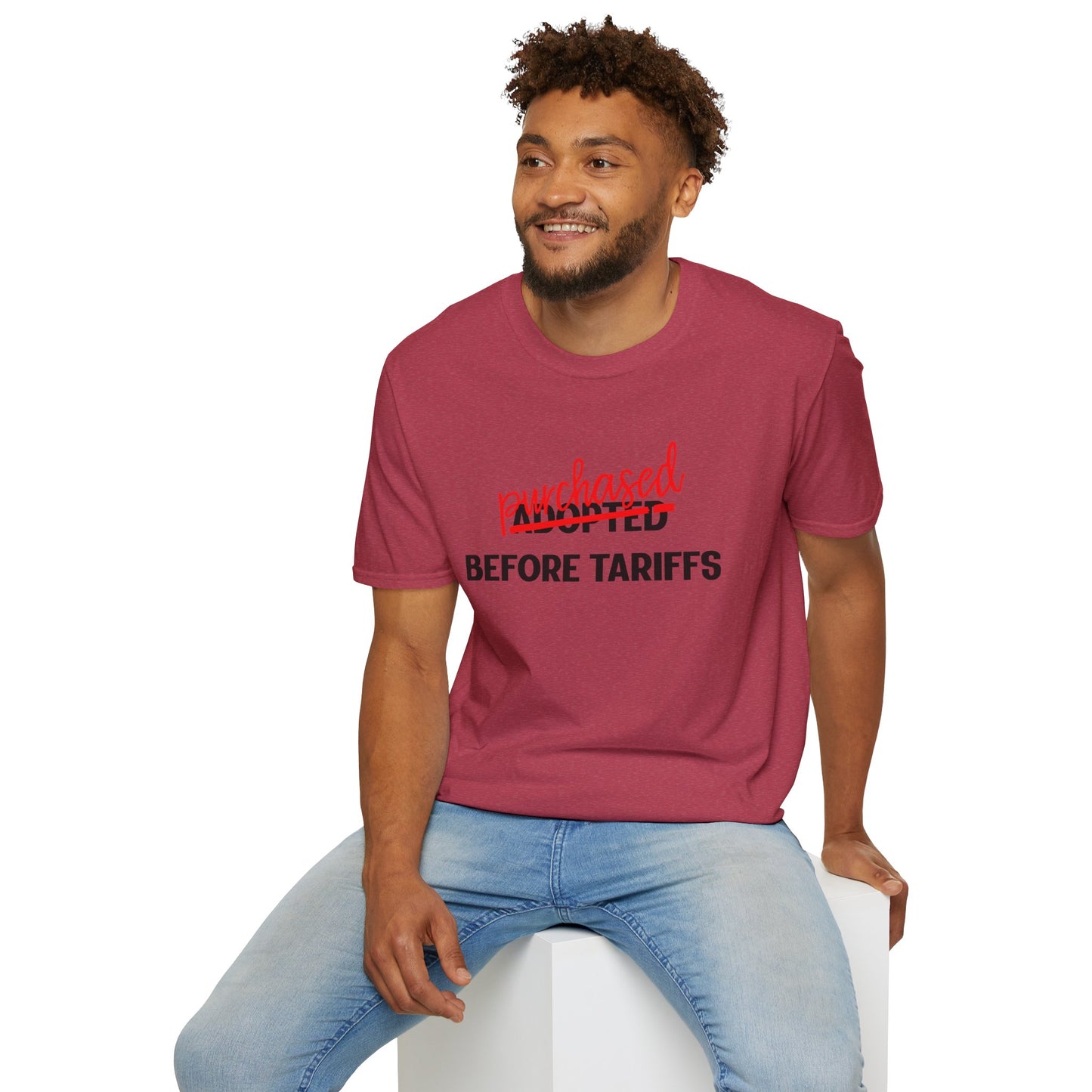 Adopted Before Tariffs Unisex T-Shirt – Adoptee Snark, Political Humor, Adoption Commentary