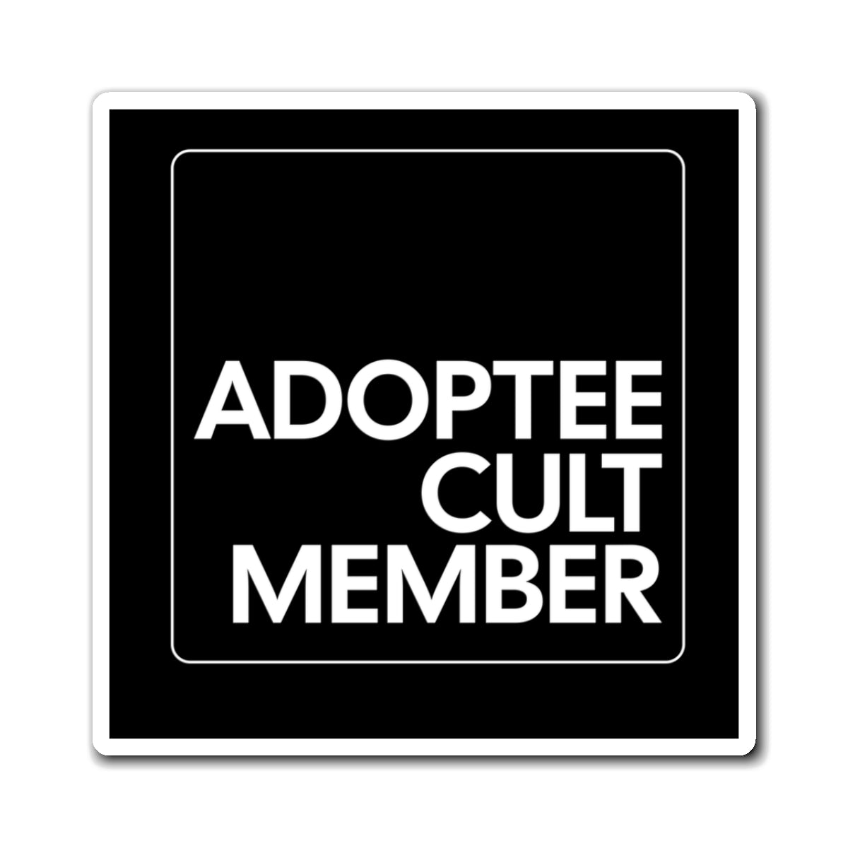 Adoptee Cult Member Magnet | Snarky Adoptee Humor | Disenfranchised Souvenirs