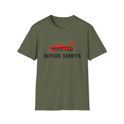 Adopted Before Tariffs Unisex T-Shirt – Adoptee Snark, Political Humor, Adoption Commentary