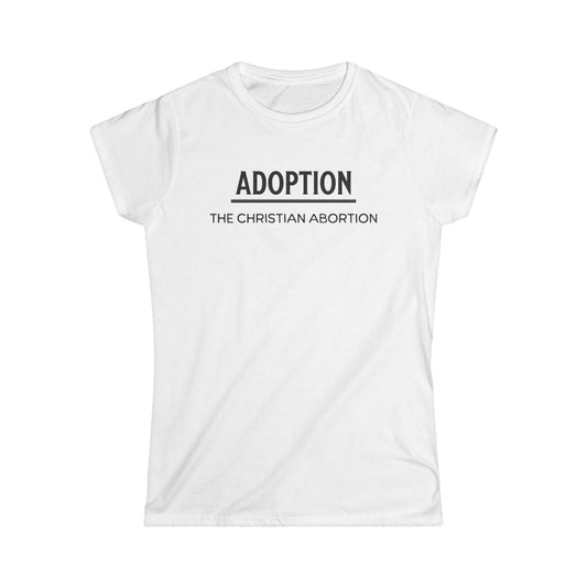 Adoption Truth Tee – “Adoption, The Christian Abortion”