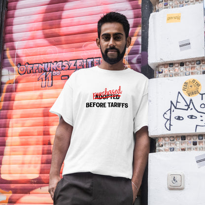 Adopted Before Tariffs Unisex T-Shirt – Adoptee Snark, Political Humor, Adoption Commentary