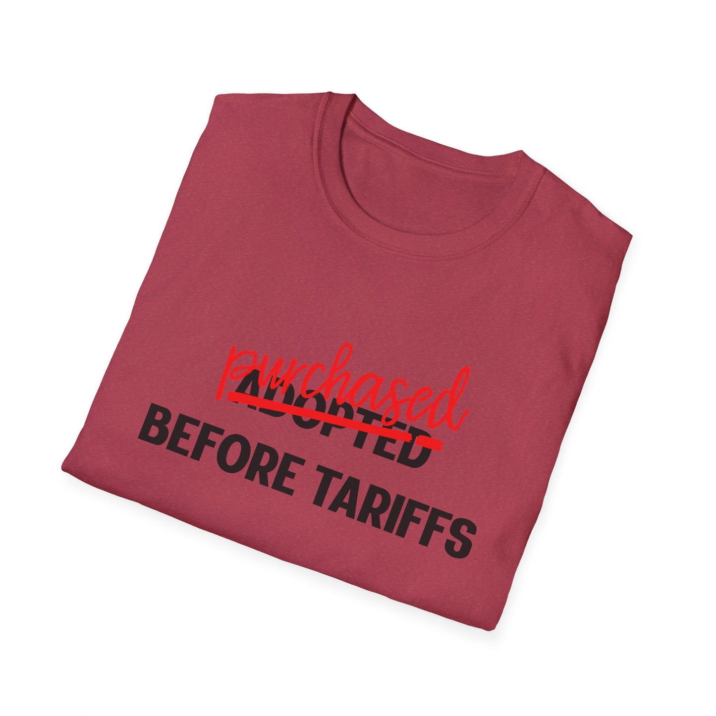 Adopted Before Tariffs Unisex T-Shirt – Adoptee Snark, Political Humor, Adoption Commentary