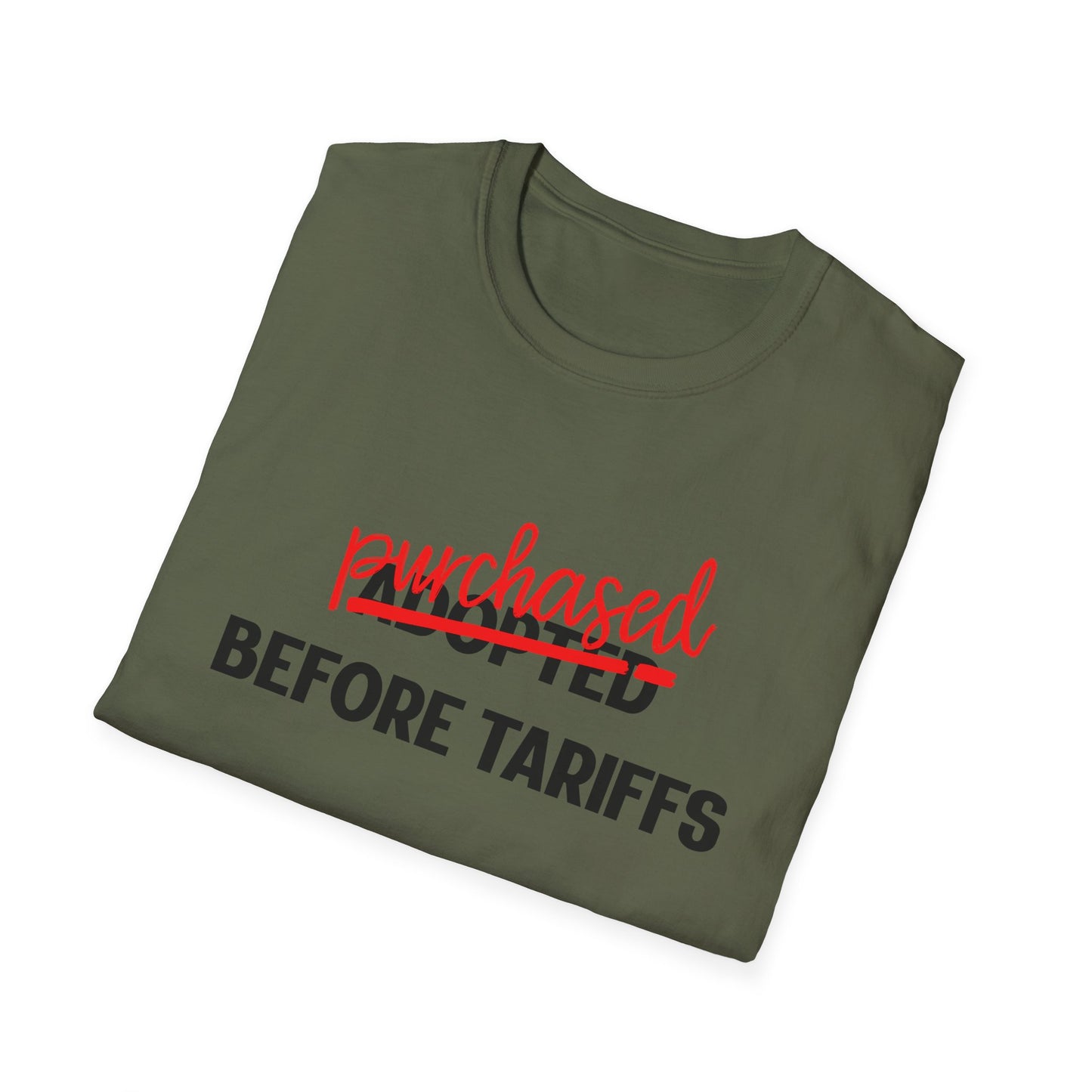 Adopted Before Tariffs Unisex T-Shirt – Adoptee Snark, Political Humor, Adoption Commentary